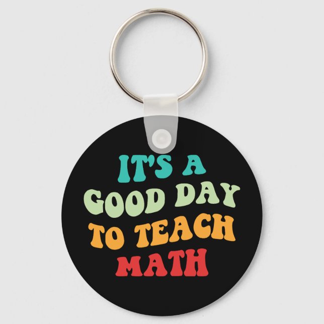 It's A Good Day To Teach Math I Key Ring (Front)