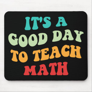 It's A Good Day To Teach Math I Mouse Mat