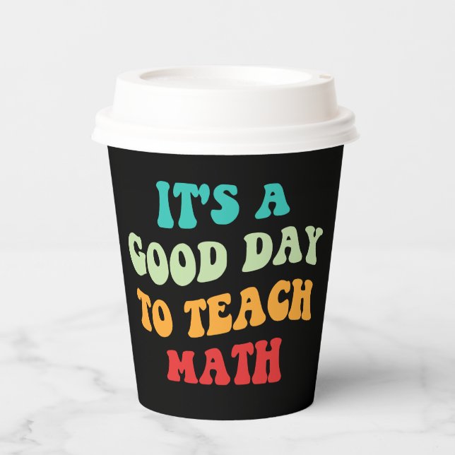 It's A Good Day To Teach Math I Paper Cups (Front)