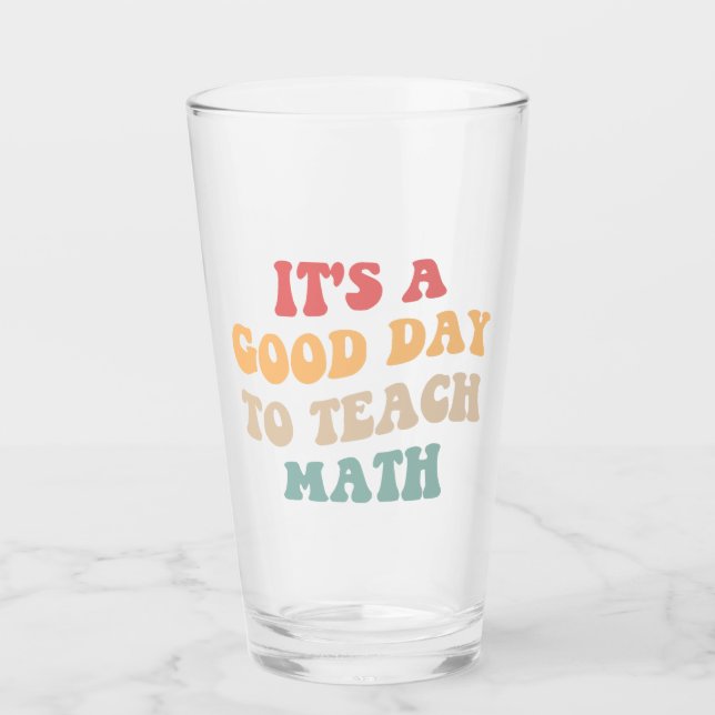 It's A Good Day To Teach Math II Glass (Front)