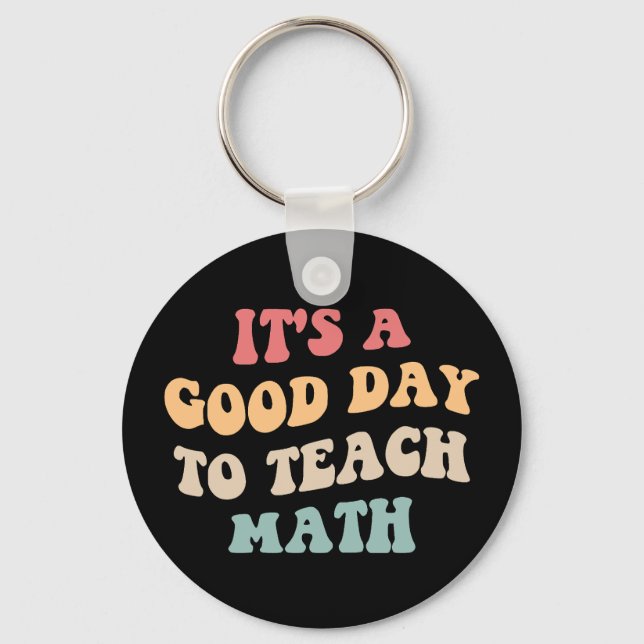 It's A Good Day To Teach Math II Key Ring (Front)