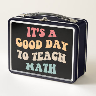 It's A Good Day To Teach Math II Metal Lunch Box