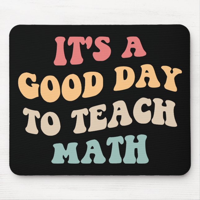 It's A Good Day To Teach Math II Mouse Mat (Front)