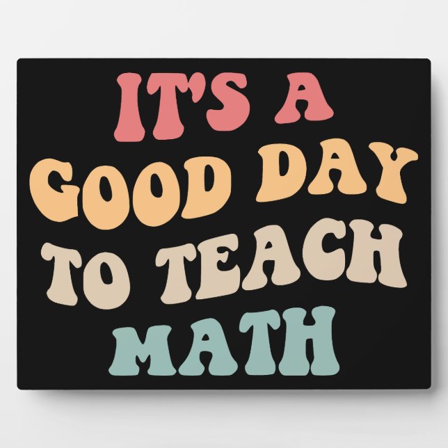 It's A Good Day To Teach Math II Plaque (Front)