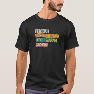 It's a good day to teach Math Instructor Preschool T-Shirt