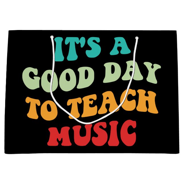 It's A Good Day To Teach Music I Large Gift Bag (Front)