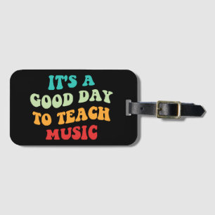  It's A Good Day To Teach Music I Luggage Tag