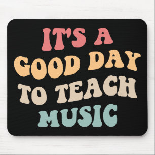 It's A Good Day To Teach Music II Mouse Mat