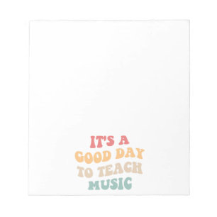 It's A Good Day To Teach Music II Notepad