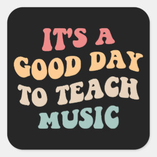 It's A Good Day To Teach Music II Square Sticker