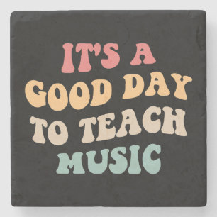 It's A Good Day To Teach Music II Stone Coaster