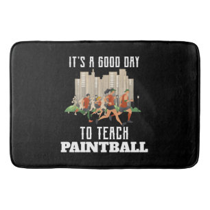 It's A Good Day To Teach Paintball Bath Mat