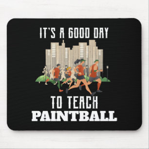 It's A Good Day To Teach Paintball Mouse Mat