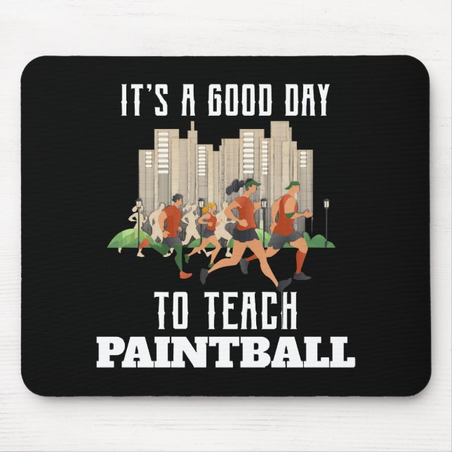 It's A Good Day To Teach Paintball Mouse Mat (Front)