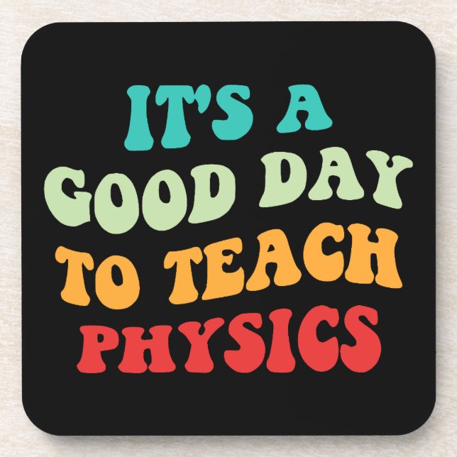 It's A Good Day To Teach Physics I Coaster (Front)