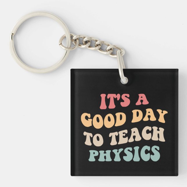 It's A Good Day To Teach Physics II Key Ring (Front)