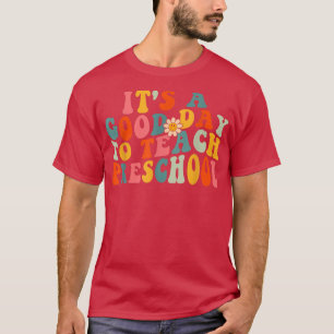 Its A Good Day to Teach Preschool Teacher Prek Wav T-Shirt