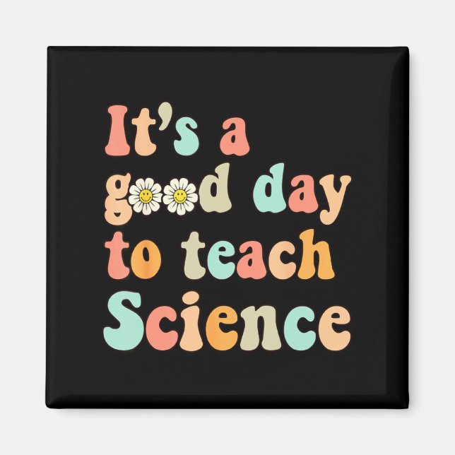 Its A Good Day To Teach Science Earth Funny Scienc Magnet (Front)