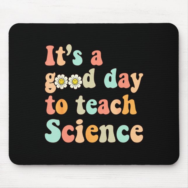 Its A Good Day To Teach Science Earth Funny Scienc Mouse Mat (Front)