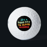 It's A Good Day To Teach Science I Golf Balls<br><div class="desc">Cute design, perfect for any science teacher, high school science teacher, or future science teacher who loves teaching! 'It's A Good Day To Teach Science' quote for a teacher to wear on the first day of school, to work, or on holidays. Are you a proud STEM squad teacher? Accentuate your...</div>