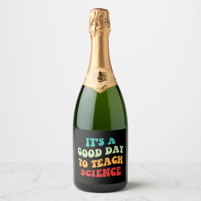 It's A Good Day To Teach Science I Sparkling Wine Label (Front)