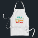 It's A Good Day To Teach Science I Standard Apron<br><div class="desc">Cute design, perfect for any science teacher, high school science teacher, or future science teacher who loves teaching! 'It's A Good Day To Teach Science' quote for a teacher to wear on the first day of school, to work, or on holidays. Are you a proud STEM squad teacher? Accentuate your...</div>