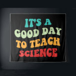 It's A Good Day To Teach Science I Tapestry<br><div class="desc">Cute design, perfect for any science teacher, high school science teacher, or future science teacher who loves teaching! 'It's A Good Day To Teach Science' quote for a teacher to wear on the first day of school, to work, or on holidays. Are you a proud STEM squad teacher? Accentuate your...</div>