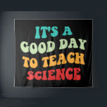 It's A Good Day To Teach Science I Tapestry<br><div class="desc">Cute design, perfect for any science teacher, high school science teacher, or future science teacher who loves teaching! 'It's A Good Day To Teach Science' quote for a teacher to wear on the first day of school, to work, or on holidays. Are you a proud STEM squad teacher? Accentuate your...</div>
