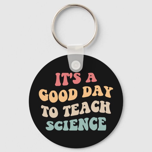It's A Good Day To Teach Science II Key Ring (Front)