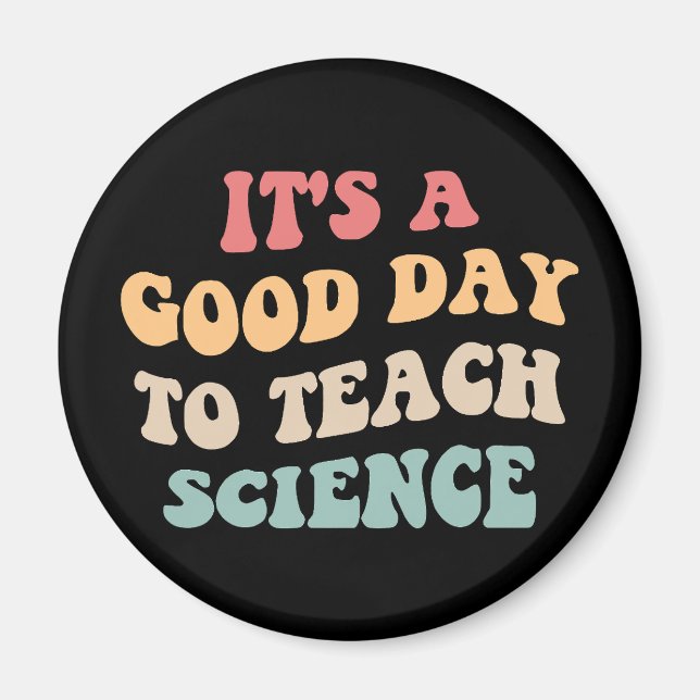 It's A Good Day To Teach Science II Magnet (Front)