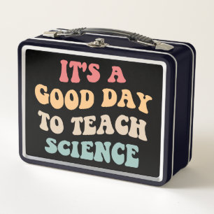 It's A Good Day To Teach Science II Metal Lunch Box