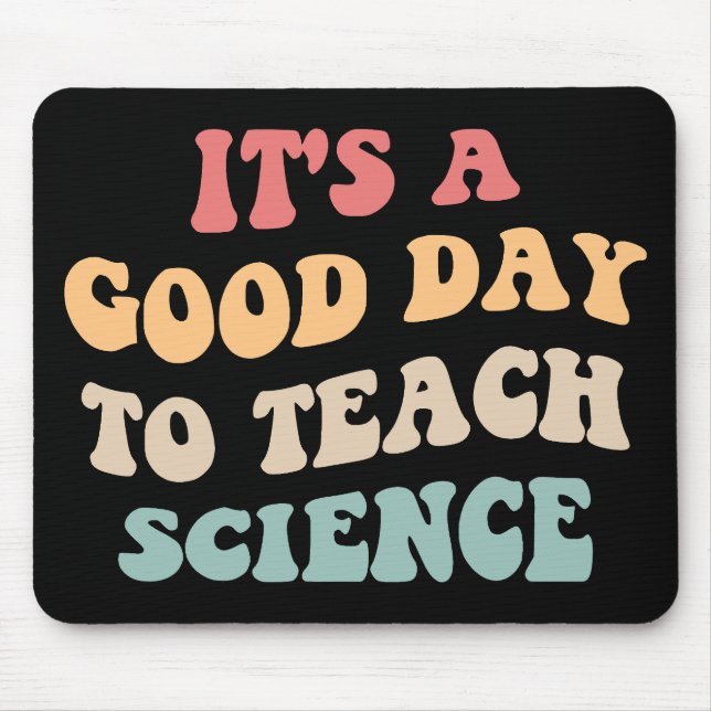 It's A Good Day To Teach Science II Mouse Mat (Front)