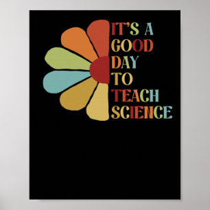 It's A Good Day To Teach Science. Poster