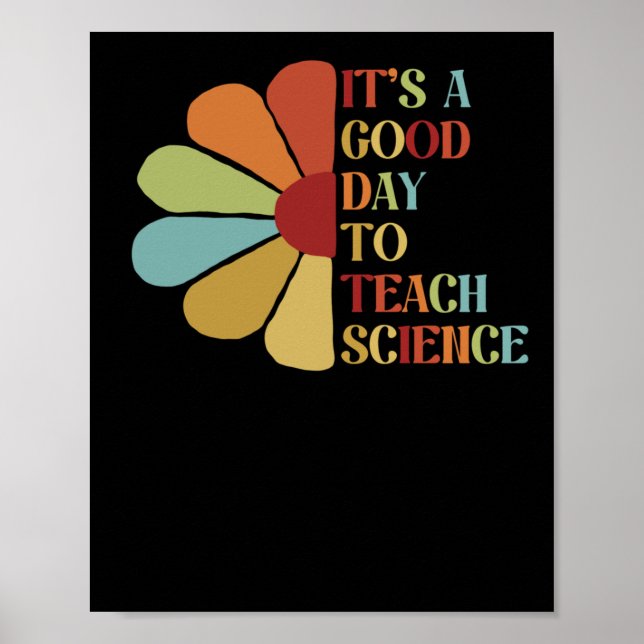 It's A Good Day To Teach Science.  Poster (Front)