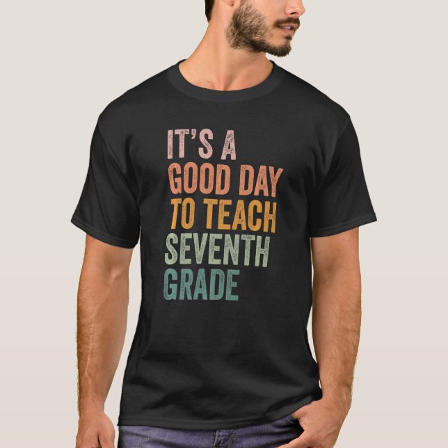 It's A Good Day To Teach Seventh Grade  Back To Sc T-Shirt (Front)
