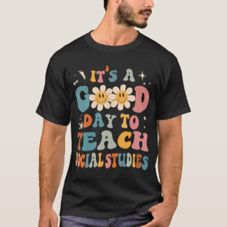 It'S A Good Day To Teach Social Studies Teacher To T-Shirt