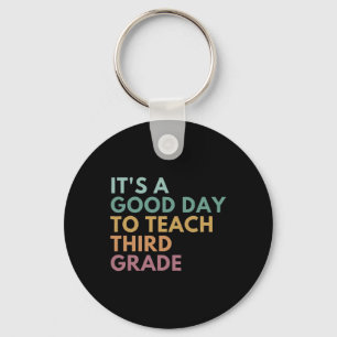 Its A Good Day To Teach Third Grade Teacher Third  Key Ring