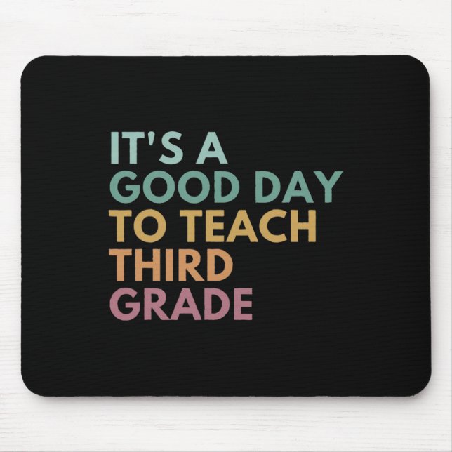 Its A Good Day To Teach Third Grade Teacher Third  Mouse Mat (Front)