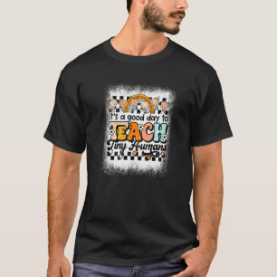 It's A Good Day To Teach Tiny Human Teacher Back T T-Shirt