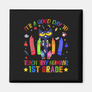 It's A Good Day To Teach Tiny Humans 1st Grade Cat Magnet