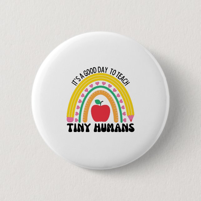 Its A Good Day To Teach Tiny Humans 6 Cm Round Badge (Front)