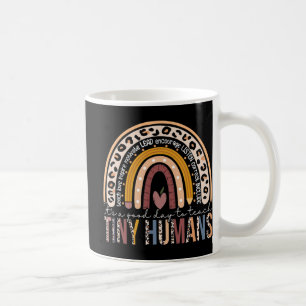 It's A Good Day To Teach Tiny Humans Fun Teacher T Coffee Mug
