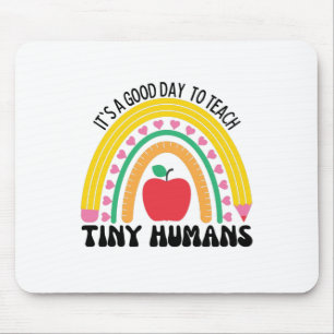 Its A Good Day To Teach Tiny Humans Mouse Mat