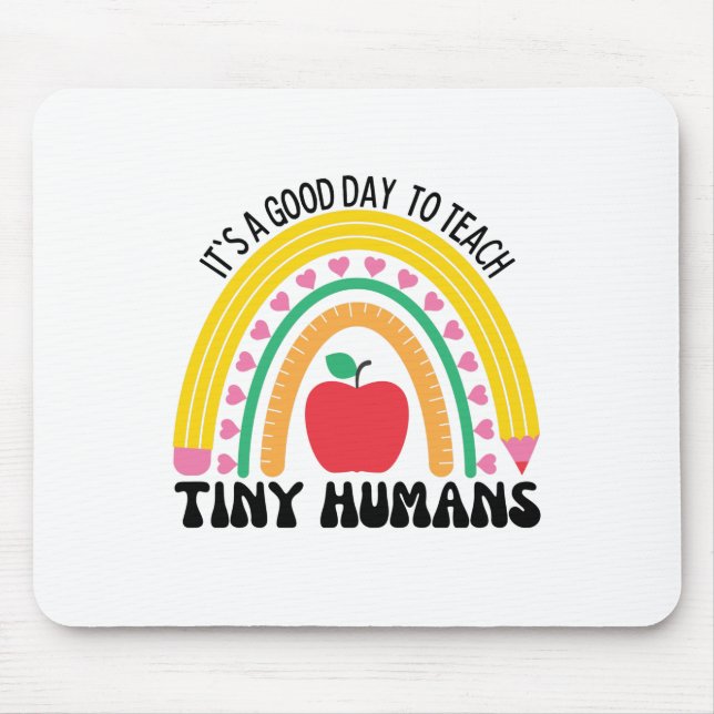 Its A Good Day To Teach Tiny Humans Mouse Mat (Front)