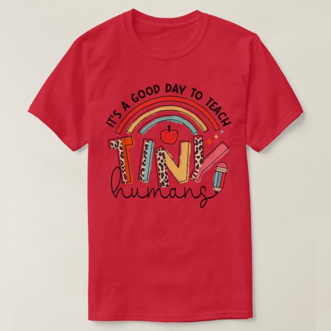 It's A Good Day To Teach Tiny Humans Shirt Back To (Design Front)
