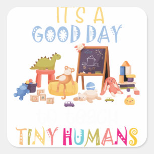 It's A Good Day To Teach Tiny Humans Square Sticker