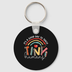 It's A Good Day To Teach Tiny Humans Teacher Key Ring