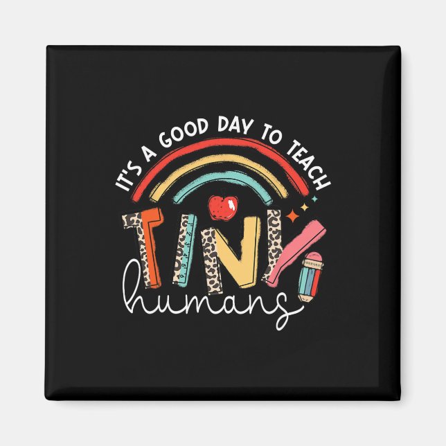 It's A Good Day To Teach Tiny Humans Teacher  Magnet (Front)