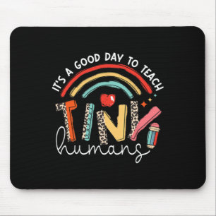 It's A Good Day To Teach Tiny Humans Teacher Mouse Mat