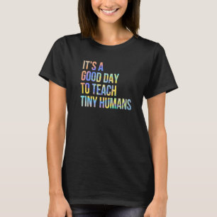It's A Good Day To Teach Tiny Humans Teacher Tie T-Shirt